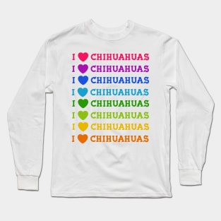 I Love Chihuahuas Long Sleeve T-Shirt